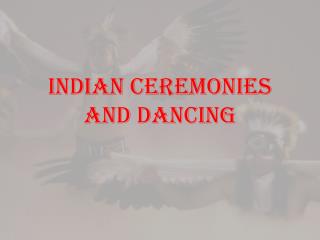 Indian Ceremonies and Dancing