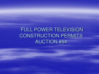 FULL POWER TELEVISION CONSTRUCTION PERMITS AUCTION #64