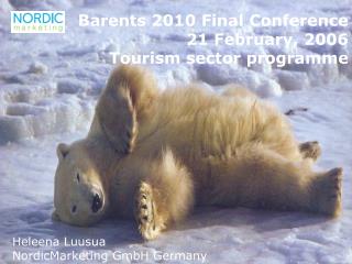 Barents 2010 Final Conference 21 February, 2006 Tourism sector programme