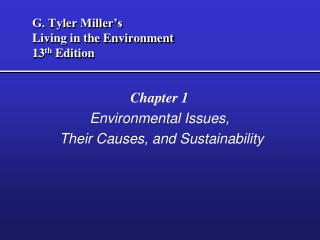 G. Tyler Miller’s Living in the Environment 13 th Edition