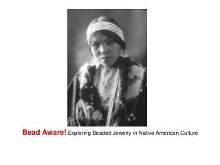 Bead Aware! Exploring Beaded Jewelry in Native American Culture