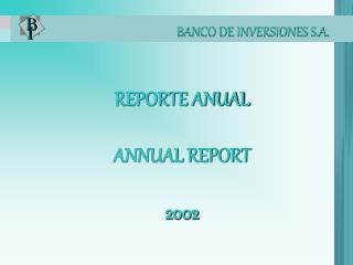 REPORTE ANUAL ANNUAL REPORT 2002