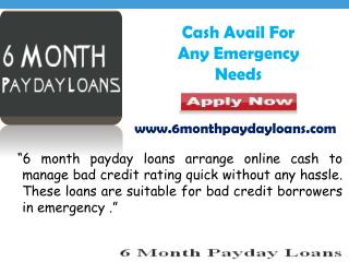 6 Month Payday Loans Arrange Quick Funds Without Hassle