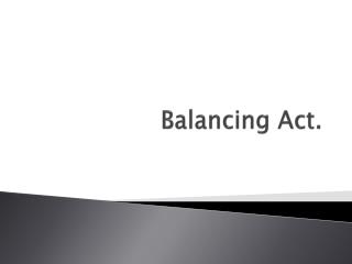 Balancing Act.
