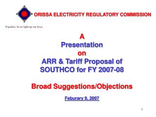 A Presentation on ARR & Tariff Proposal of SOUTHCO for FY 2007-08 Broad Suggestions/Objections Feburary 9, 2007
