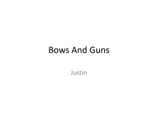 Bows And Guns