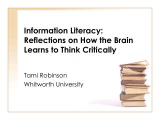 Information Literacy: Reflections on How the Brain Learns to Think Critically
