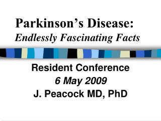 Parkinson’s Disease: Endlessly Fascinating Facts
