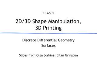 2D/3D Shape Manipulation, 3D Printing