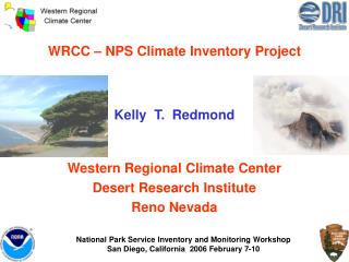 WRCC – NPS Climate Inventory Project Kelly T. Redmond Western Regional Climate Center Desert Research Institute Reno N