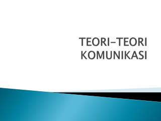 PPT - TEORI-TEORI KOMUNIKASI PowerPoint Presentation, Free Download ...