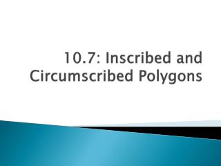 PPT - 10.7: Inscribed And Circumscribed Polygons PowerPoint ...