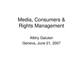 Media, Consumers & Rights Management