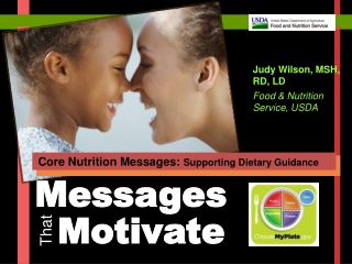 Judy Wilson, MSH, RD, LD Food & Nutrition Service, USDA