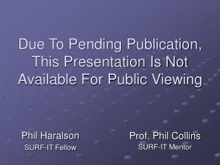 Due To Pending Publication, This Presentation Is Not Available For Public Viewing