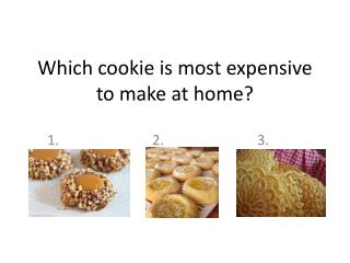Which cookie is most expensive to make at home?