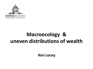 Macroecology & uneven distributions of wealth