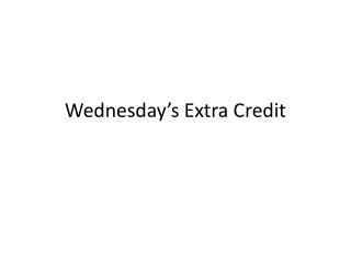 Wednesday’s Extra Credit