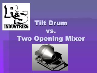 Tilt Drum vs. Two Opening Mixer