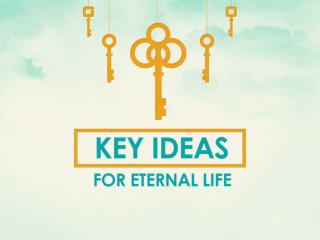 Key Ideas For Eternal Life
