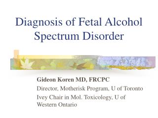 Diagnosis of Fetal Alcohol Spectrum Disorder