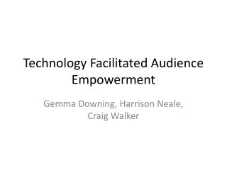 Technology Facilitated Audience Empowerment