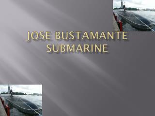 Jose bustamante submarine