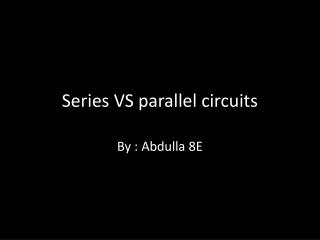Series VS parallel circuits