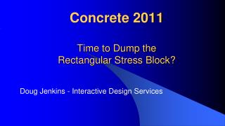 Concrete 2011 Time to Dump the Rectangular Stress Block?