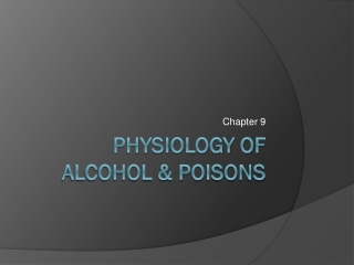 Physiology of Alcohol & Poisons