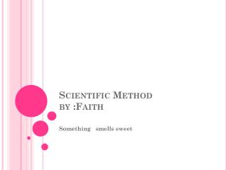 Scientific Method by : Faith