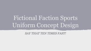 Fictional Faction Sports Uniform Concept Design