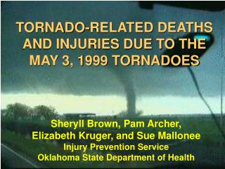 TORNADO-RELATED DEATHS AND INJURIES DUE TO THE MAY 3, 1999 TORNADOES