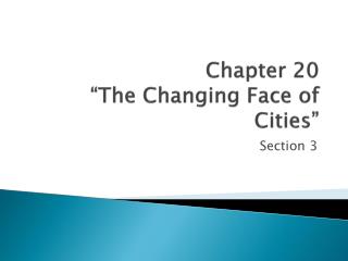 Chapter 20 “The Changing Face of Cities”