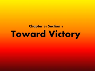 Chapter 24 Section 4 Toward Victory