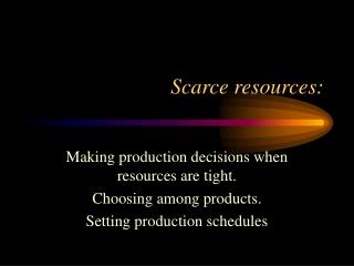 Scarce resources: