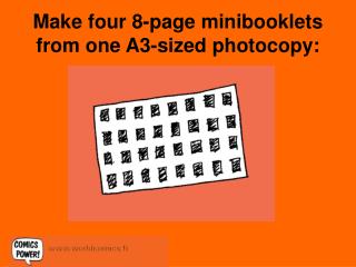 Make four 8-page minibooklets from one A3-sized photocopy: