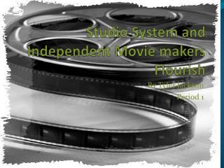 Studio System and Independent Movie makers Flourish