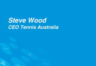 Steve Wood CEO Tennis Australia