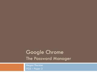 Google Chrome The Password Manager