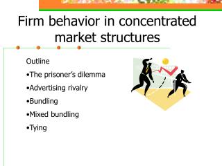 Firm behavior in concentrated market structures