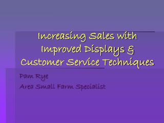 Increasing Sales with Improved Displays & Customer Service Techniques
