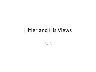 Hitler and His Views