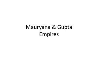 Mauryana & Gupta Empires