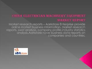 China Electrician Machinery Equipment Market Report