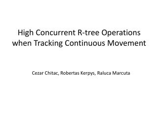 High Concurrent R-tree Operations when Tracking Continuous Movement