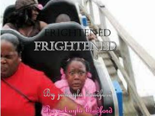 Frightened