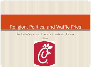 Religion, Politics, and Waffle Fries