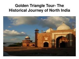 Golden Triangle Tour- The Historical Journey of North India
