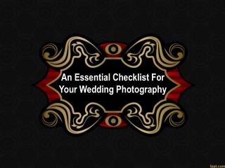 An Essential Checklist For Your Wedding Photography